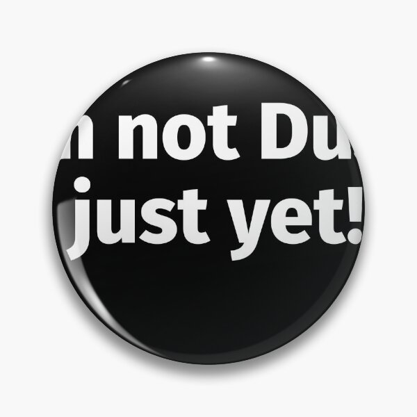 Item preview, I'm not Dust just yet designed and sold by gstrehlow2011.