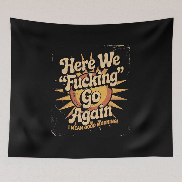 Item preview, Here We Fcking Go Again I Mean Good Morning!  designed and sold by MicanCuteStore.