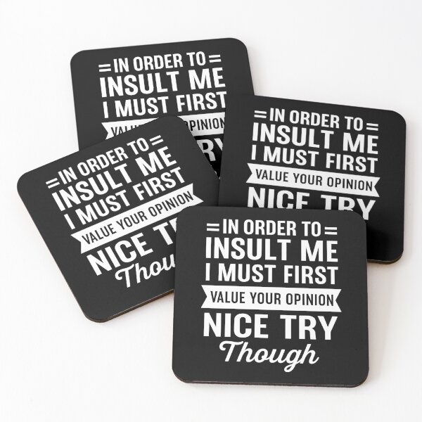 Item preview, In Order To Insult Me I Must First Value Your Opinion Nice Try Though designed and sold by hemagamo.