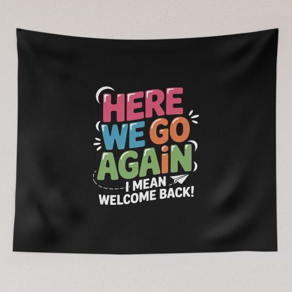 Item preview, Here We Go Again I Mean Welcome Back Teacher Back To School  designed and sold by MicanCuteStore.