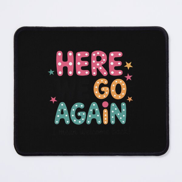 Item preview, Here We Go Again I Mean Welcome Back Teacher Back To School designed and sold by MathisBellanger.