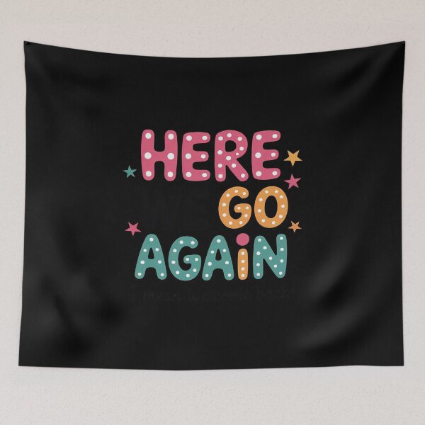 Item preview, Here We Go Again I Mean Welcome Back Teacher Back To School designed and sold by MathisBellanger.