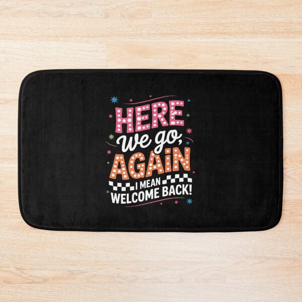 Item preview, Here We Go Again I Mean Welcome Back to School Teacher  designed and sold by MathisBellanger.