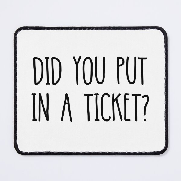 Item preview, Did You Put In A Ticket? designed and sold by stephenflashart.