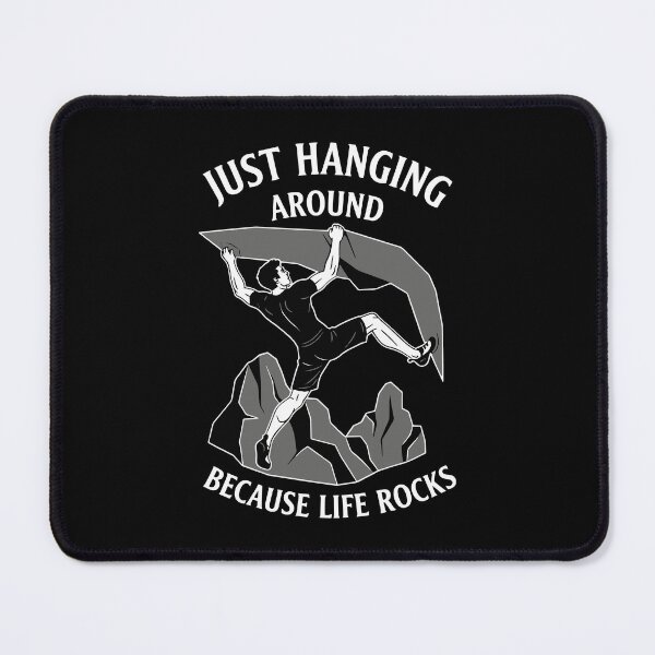 Item preview, Just Hanging Around Because Life Rocks Climbing designed and sold by LuminOrb.