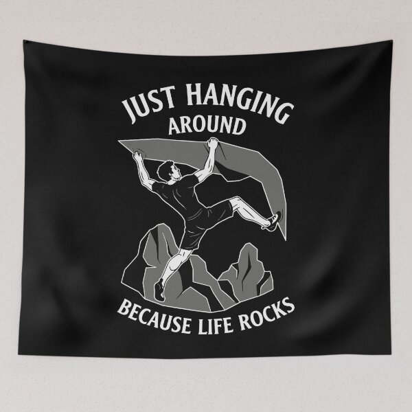 Item preview, Just Hanging Around Because Life Rocks Climbing designed and sold by LuminOrb.