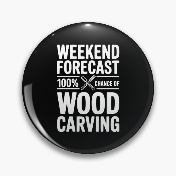Item preview, Weekend Forecast 100% Chance of Wood Carving designed and sold by Frank Ring.