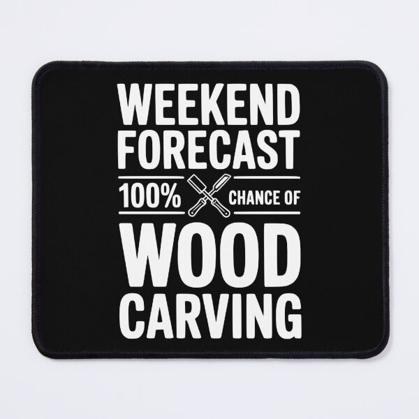 Item preview, Weekend Forecast 100% Chance of Wood Carving designed and sold by Frank Ring.