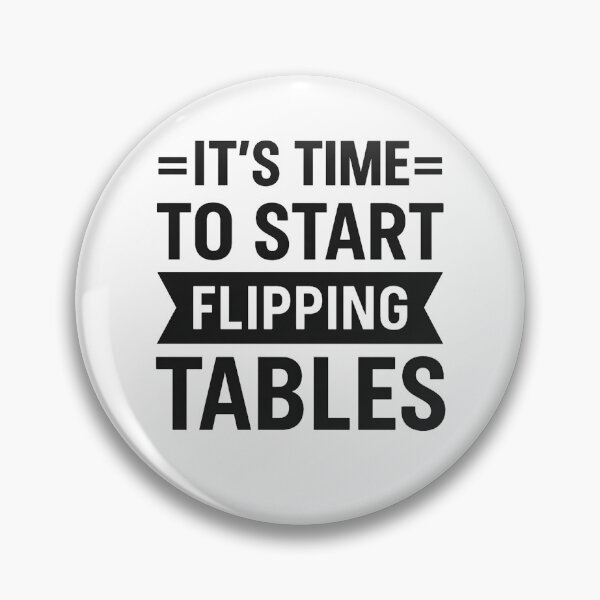 Item preview, It’s Time to Start Flipping Tables designed and sold by hemagamo.