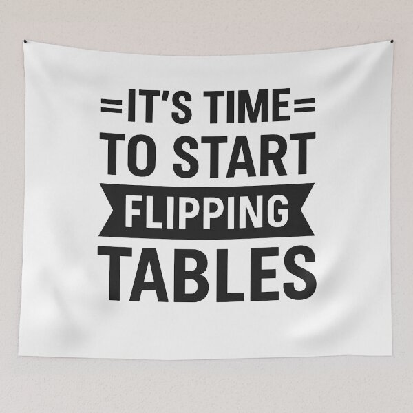 Item preview, It’s Time to Start Flipping Tables designed and sold by hemagamo.