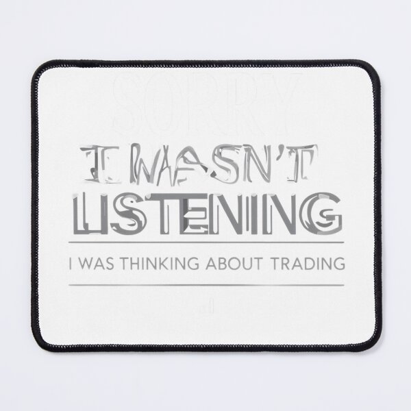 Item preview, Sorry I Wasn't Listening I Was Thinking About Trading T-Shirt, Day Trader Meme Tee, Stock Market Humor Shirt, Forex Crypto Gift designed and sold by GAIDREDA.