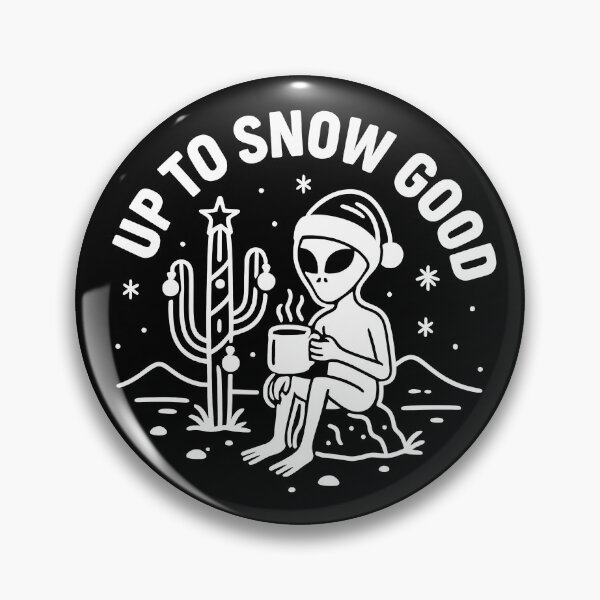 Artikelvorschau, Bis zum Schnee gut – Alien-Weihnachtsbecher-Anstecker entworfen und verkauft von Tattee.