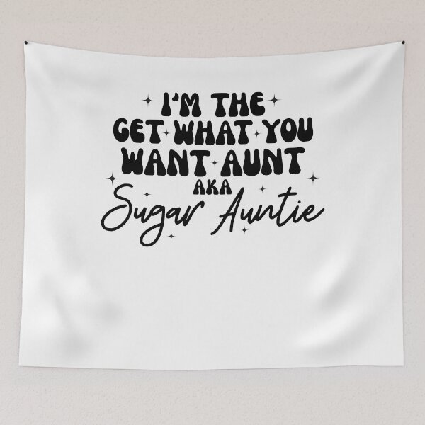 Item preview, i'm the aunt who gets everything you want, aka sugar auntie designed and sold by stephenflashart.