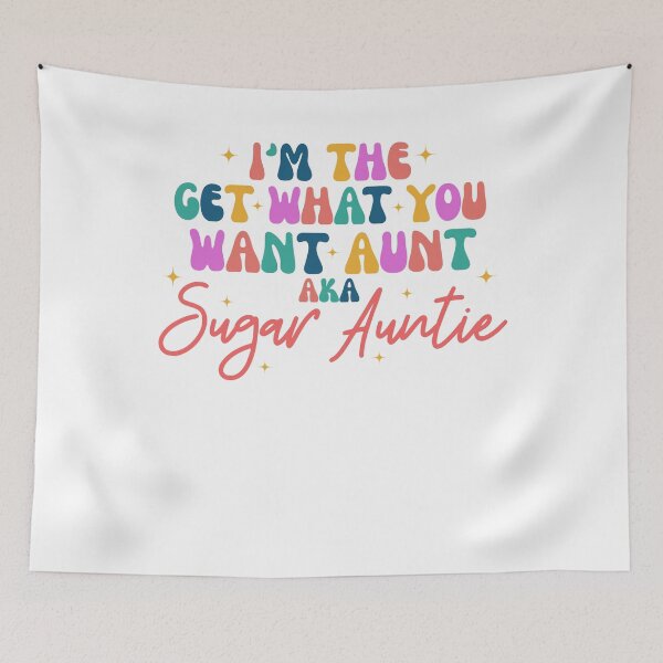 Item preview, I'm The Aunt Who Gets Everything You Want, Aka Sugar Auntie designed and sold by stephenflashart.