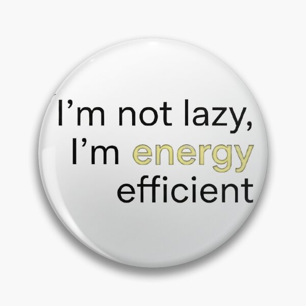 Item preview, Copy of Copy of Copy of I’m not lazy, I’m energy efficient designed and sold by jassimGA.