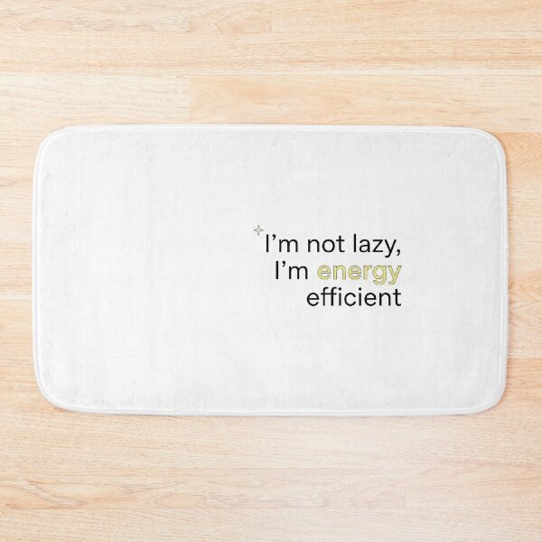 Item preview, Copy of Copy of Copy of I’m not lazy, I’m energy efficient designed and sold by jassimGA.