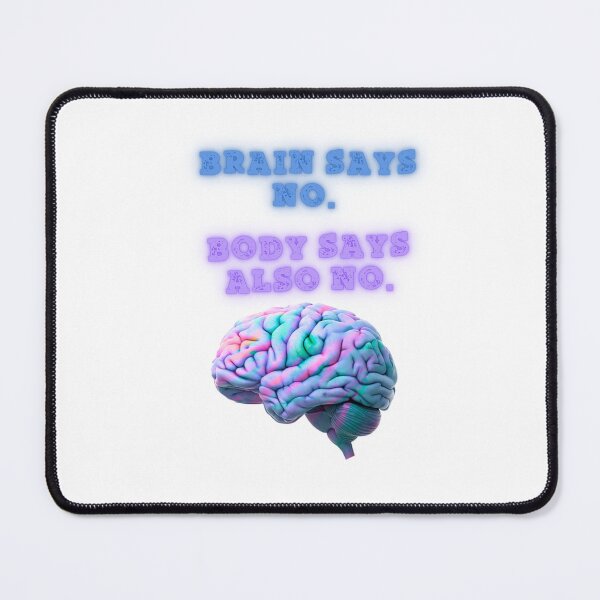 Item preview, Brain Says No, Body Agrees designed and sold by SloganSauce.