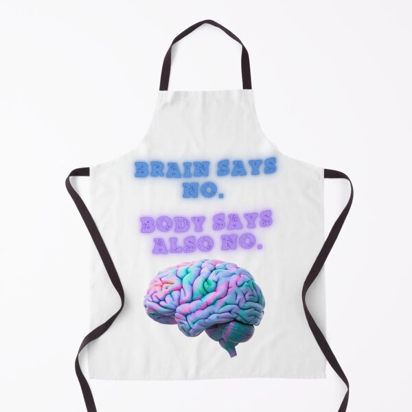 Item preview, Brain Says No, Body Agrees designed and sold by SloganSauce.