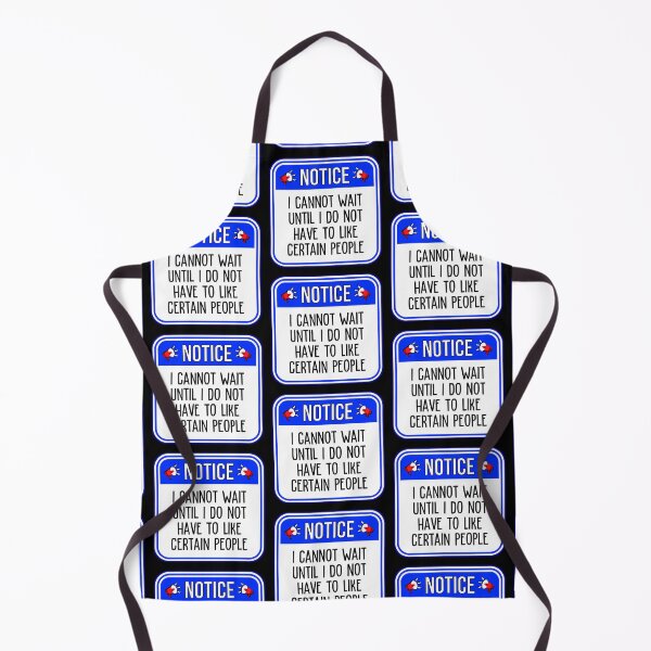 Item preview, NOTICE: I Cannot Wait Until I Do Not Have To Like Certain People - funny warning signs designed and sold by DesignsFromTW-S.