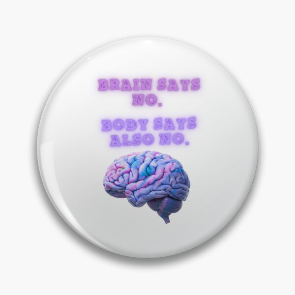 Item preview, Brain Says No, Body Agrees aswell designed and sold by SloganSauce.