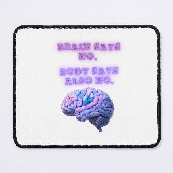 Item preview, Brain Says No, Body Agrees aswell designed and sold by SloganSauce.