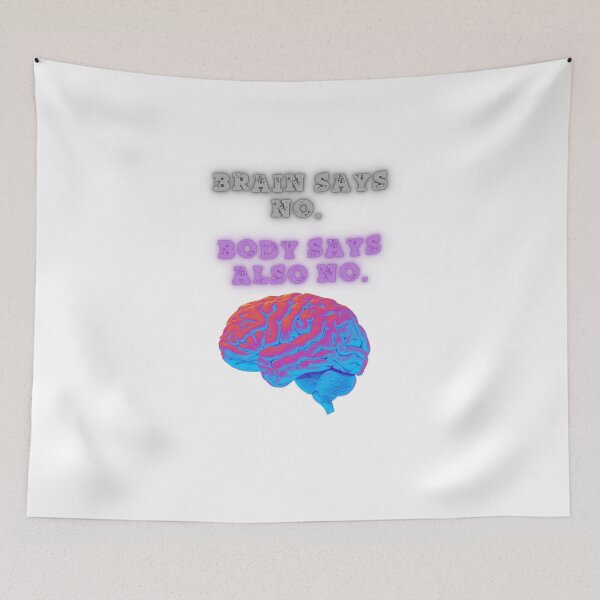Item preview, Brain Says No, Body Agrees zepic quote designed and sold by SloganSauce.