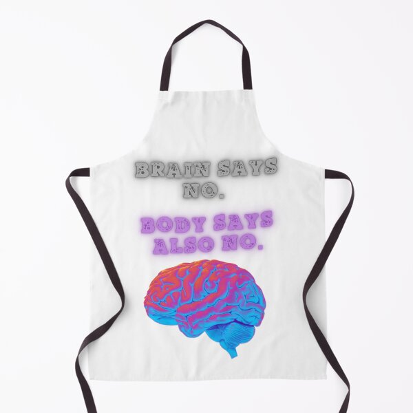Item preview, Brain Says No, Body Agrees zepic quote designed and sold by SloganSauce.