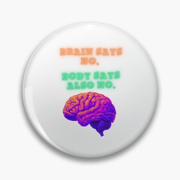 Item preview, Brain Says No, Body Agrees fun quote designed and sold by SloganSauce.