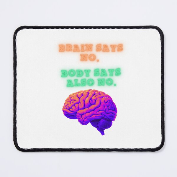 Item preview, Brain Says No, Body Agrees fun quote designed and sold by SloganSauce.