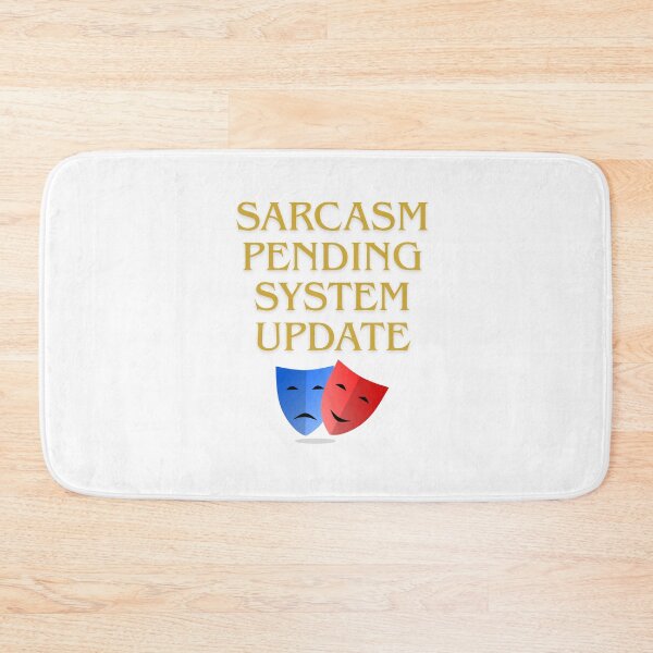 Item preview, Sarcasm Pending System Update designed and sold by SloganSauce.