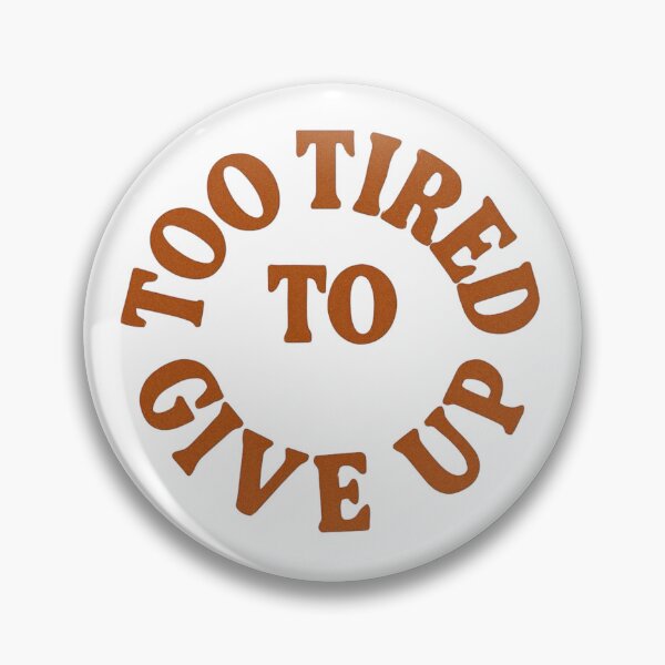 Item preview, TOO TIRED TO CIVE UP designed and sold by Motivive.