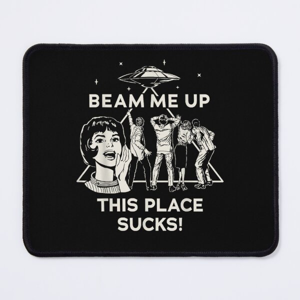 Item preview, Beam Me Up This Place Sucks! designed and sold by Foryoubroshirt.