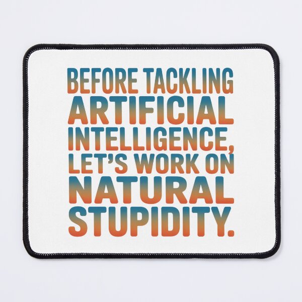 Item preview, Natural Stupidity Artificial Intelligence Sarcasm Witty Quote designed and sold by chattsuede.