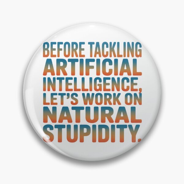 Item preview, Natural Stupidity Artificial Intelligence Sarcasm Witty Quote designed and sold by chattsuede.