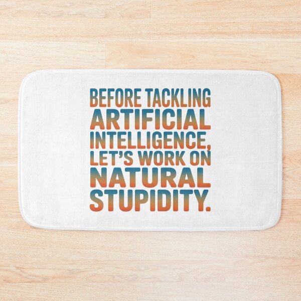 Item preview, Natural Stupidity Artificial Intelligence Sarcasm Witty Quote designed and sold by chattsuede.