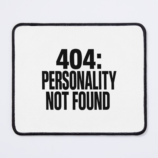 Item preview, 404 Personality Not Found Meme designed and sold by Napini.