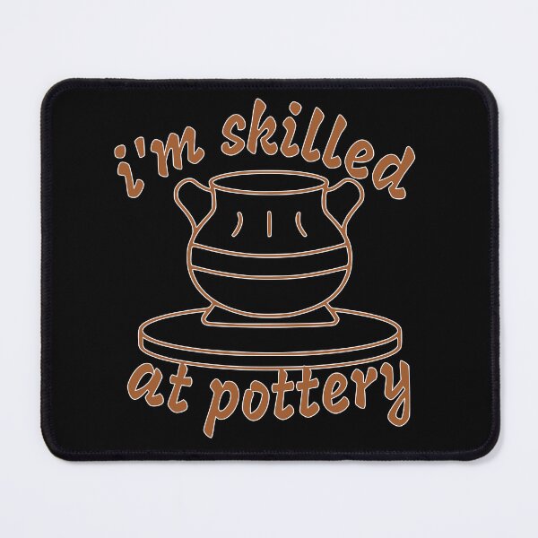 Item preview, I’m Skilled at Pottery – Ceramic & Clay Artist Design – Pottery Hobby Gift designed and sold by sednalafandy79.