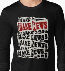 FAKE NEWS FAKE NEWS FAKE NEWS Long Sleeve T-Shirt