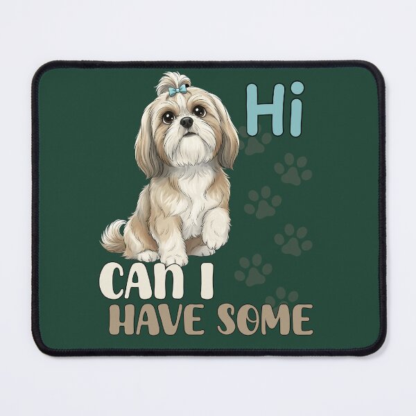 Item preview, CAN I HAVE SOME - Shih Tzu Lover designed and sold by MAT33s.