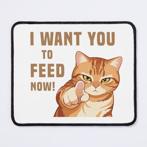 Item preview, Funny Hungry Cat – I Want You To Feed Me Now designed and sold by Cat Quotes.
