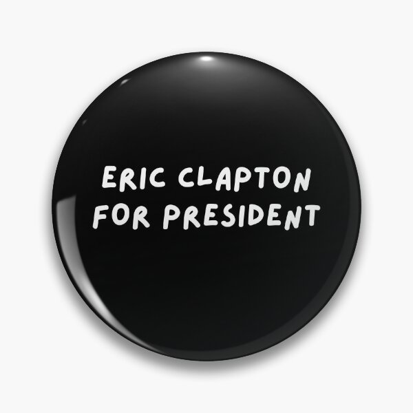Item preview, Eric Clapton for President designed and sold by wellcursedgoods.
