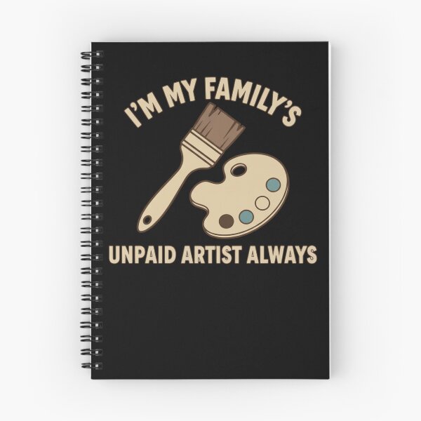 Item preview, i'm my family's unpaid artist always t-shirt,Unpaid Family Artist Humor designed and sold by PrintMod.