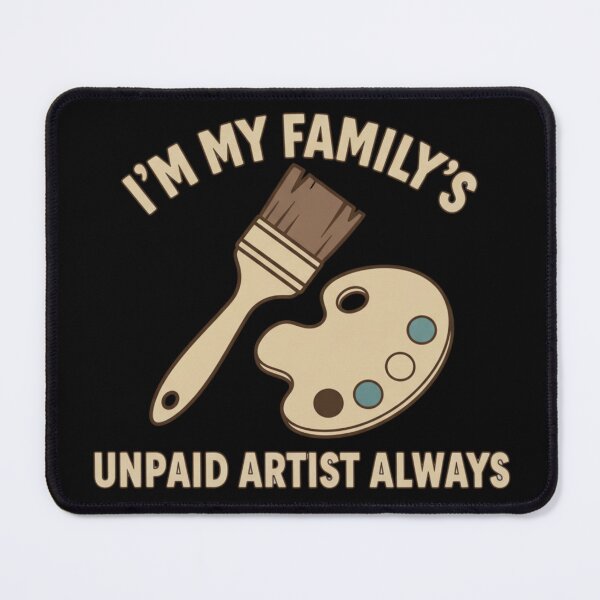 Item preview, i'm my family's unpaid artist always t-shirt,Unpaid Family Artist Humor designed and sold by PrintMod.