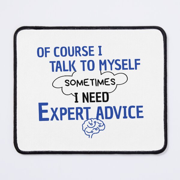 Item preview, Of course i talk to myself sometimes i need expert advice designed and sold by Hoffman-Design.