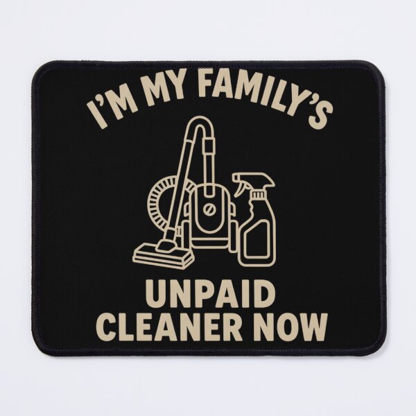 Item preview, i'm my family's unpaid cleaner now shirt,Unpaid Family Cleaner Humor designed and sold by PrintMod.