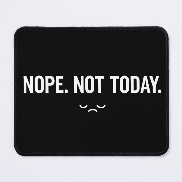 Item preview, Nope. not today designed and sold by lukes designs.
