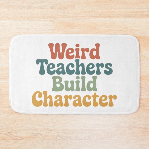 Item preview, Weird Teachers Build Character, teachers day designed and sold by faridman.