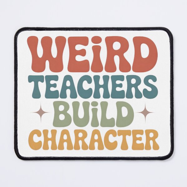 Item preview, Weird Teachers Build Character, Best Teachers designed and sold by faridman.