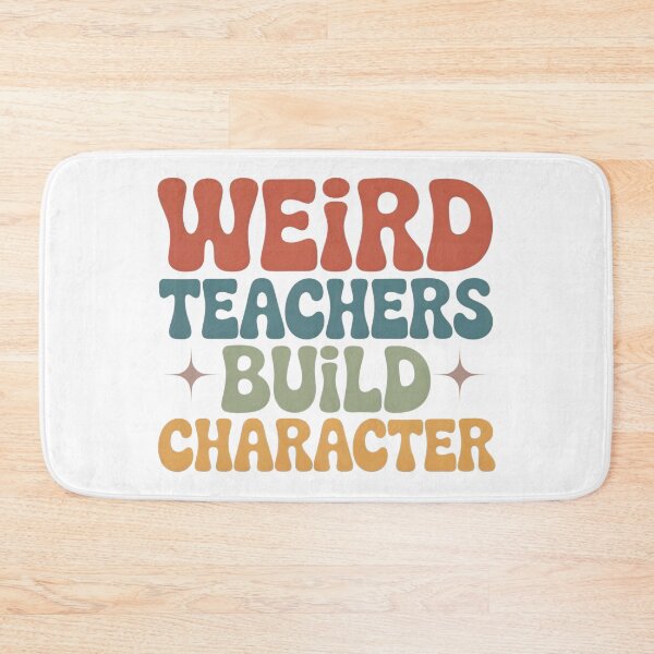Item preview, Weird Teachers Build Character, Best Teachers  designed and sold by faridman.