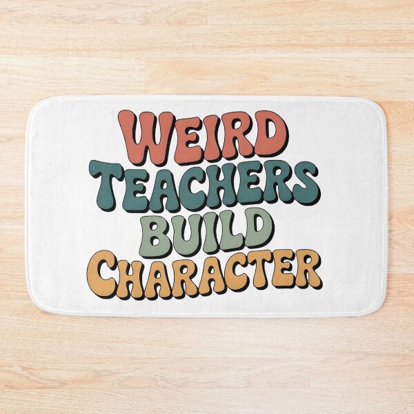 Item preview, Best Teachers  Weird Teachers Build Character  designed and sold by faridman.